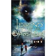 Legend of the Ghost Dog by Kimmel, Elizabeth Cody, 9780545391276