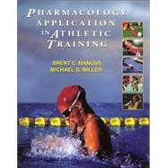 Pharmacology Application In Athletic Training by Mangus, Brent C.; Miller, Michael G., 9780803611276
