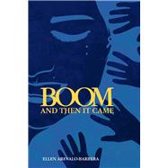 Boom And Then It Came by Arevalo-Barrera, Ellen, 9781098331276