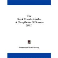 Stock Transfer Guide : A Compilation of Statutes (1912) by Corporation Trust Company, 9781104331276