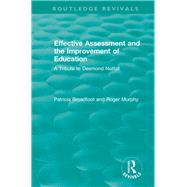 Effective Assessment and the Improvement of Education: A Tribute to Desmond Nuttall by Broadfoot; Patricia, 9781138301276