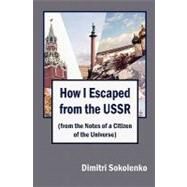 How I Escaped from the USSR by Sokolenko, Dimitri; Feht, Alexander; Mador, Martin, 9781448651276