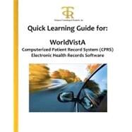 Quick Learning Guide for Worldvista Computerized Patient Record System Cprs Electronic Health Records Software by Piliouras, Teresa C.; Yu, Pui Lam; Huang, Housheng; Gharpure, Sohan, 9781463641276