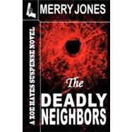 The Deadly Neighbors by Jones, Merry Bloch, 9781463711276