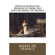 French Mediaeval Romances from the Lays of Marie De France by De France, Marie, 9781508661276