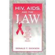 HIV, AIDS, and the Law: Legal Issues for Social Work Practice and Policy by Dickson,Donald, 9780202361277
