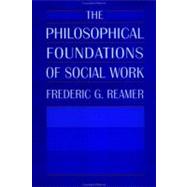 The Philosophical Foundations of Social Work by Reamer, Frederic G., 9780231071277