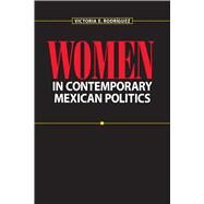 Women in Contemporary Mexican Politics by Rodriguez, Victoria Elizabeth, 9780292771277