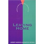 Leaving Home by Anderson, Herbert; Mitchell, Kenneth R., 9780664251277