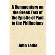 A Commentary on the Greek Text of the Epistle of Paul to the Philippians by Eadie, John, 9781154441277