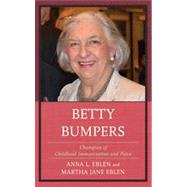 Betty Bumpers Champion of Childhood Immunization and Peace by Eblen, Anna L.; Eblen, Martha Jane, 9781442221277