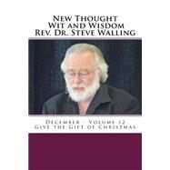 New Thought Wit and Wisdom Rev. Dr. Steve Walling by Walling, Steve; Lode, Richard Dale, 9781523261277