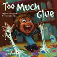 Too Much Glue by Lefebvre, Jason, 9781936261277