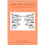 Job the Silent A Study in Historical Counterpoint by Zuckerman, Bruce, 9780195121278