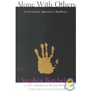 Alone with Others An Existential Approach to Buddhism by Batchelor, Stephen; Calthorpe Blofeld, John Eaton, 9780802151278