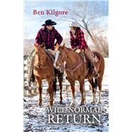 Will Normal Return A small mountain community scrambles to survive a catastrophe by Kilgore, Ben, 9781098311278