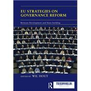 EU Strategies on Governance Reform: Between Development and State-building by Hout; Wil, 9781138691278