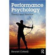 Performance Psychology: Theory and Practice by Cotterill; Stewart, 9781138831278