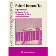 Examples & Explanations for Federal Income Tax by Pratt, Katherine; Griffith, Thomas D.; Bankman, Joseph, 9781454881278