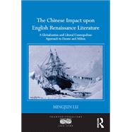 The Chinese Impact upon English Renaissance Literature by Mingjun Lu, 9781472461278