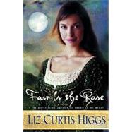 Fair Is the Rose by Higgs, Liz Curtis, 9781578561278