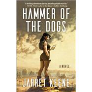 Hammer of the Dogs by Jarret Keene, 9781647791278