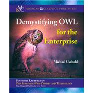 Demystifying Owl for the Enterprise by Uschold, Michael; Ding, Ying; Groth, Paul, 9781681731278