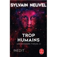Trop humains (Les Dossiers Thmis, Tome 3) by Sylvain Neuvel, 9782253191278