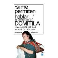 Si me permiten hablar / If I may Speak: Testimonio De Domitila, Una Mujer De Las Minas De Bolivia / Domitila Witness, a Woman from the Mines of Bolivia by Viezzer, Moema, 9789682301278
