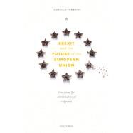 Brexit and the Future of the European Union The Case for Reform by Fabbrini, Federico, 9780198871279