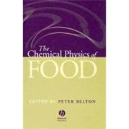 The Chemical Physics of Food by Belton, Peter, 9781405121279