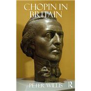 Chopin in Britain by Willis (dec'd); Peter, 9781472451279