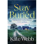 Stay Buried by Webb, Kate, 9781529421279