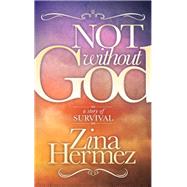 Not Without God by Hermez, Zina, 9781630471279