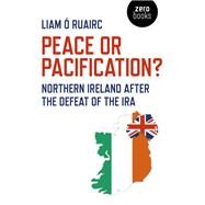 Peace or Pacification? by  Ruairc, Liam, 9781789041279