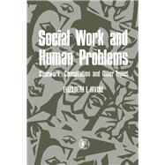 Social Work and Human Problems: Casework, Consultations, and Other Topics by Irvine, Elizabeth E., 9780080231280