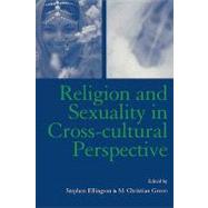 Religion and Sexuality in Cross-Cultural Perspective by Ellingson,Stephen, 9780415941280