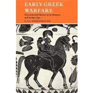 Early Greek Warfare: Horsemen and Chariots in the Homeric and Archaic Ages by P. A. L. Greenhalgh, 9780521181280