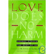 Love Does No Harm : Sexual Ethics for the Rest of Us by Fortune, Marie, 9780826411280