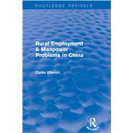 Rural Employment & manpower problems in China by Ullerich,Curtis, 9780873321280