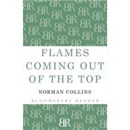 Flames Coming out of the Top by Collins, Norman, 9781448201280