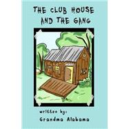 The Club House and the Gang by Comperchio, Sheilah; Alabama, Grandma; Hollis, Tyler, 9781505861280
