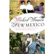 Wicked Women of New Mexico by Birchell, Donna Blake, 9781626191280