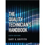 The Quality Technician's Handbook by Griffith, Gary K., 9780132621281