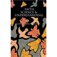 Faith, Science and Understanding by John Polkinghorne, 9780300091281