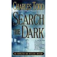 Search the Dark An Inspector Ian Rutledge Mystery by Todd, Charles, 9780312971281