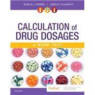 Calculation of Drug Dosages (Worktext) by Ogden, Sheila J., R.N.; Fluharty, Linda K., R.N., 9780323551281
