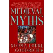 The Medieval Myths by Goodrich, Norma Lorre, 9780452011281