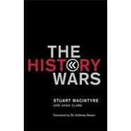 The History Wars by Macintyre, Stuart; Clark, Anna, 9780522851281