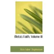 Meta's Faith by Stephenson, Eliza Tabor, 9780559031281